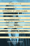 Narrative of the Sufferings of Lewis Clarke, During a Captivity of More Than Twenty-Five Years, among the Algerines of Kentucky, One of the So Called Christian States of North America