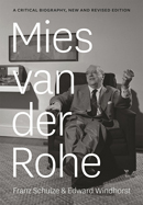 Mies van der Rohe: A Critical Biography, New and Revised Edition